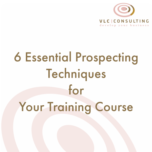 6 Essential Prospecting Techniques for Your Training Course